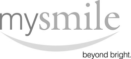 MYSMILE BEYOND BRIGHT. trademark