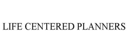LIFE CENTERED PLANNERS trademark