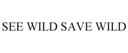 SEE WILD SAVE WILD trademark