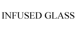 INFUSED GLASS trademark