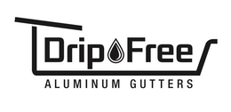 DRIP FREE ALUMINUM GUTTERS trademark