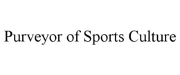 PURVEYOR OF SPORTS CULTURE trademark