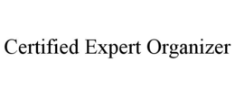 CERTIFIED EXPERT ORGANIZER trademark