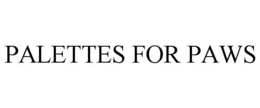 PALETTES FOR PAWS trademark