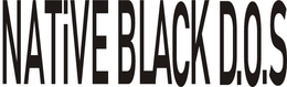 NATIVE BLACK D.O.S trademark