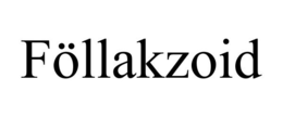 FÖLLAKZOID trademark