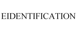 EIDENTIFICATION trademark