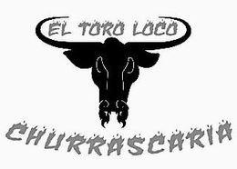 EL TORO LOCO CHURRASCARIA trademark