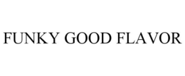 FUNKY GOOD FLAVOR trademark