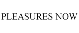 PLEASURES NOW trademark