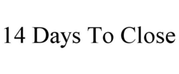 14 DAYS TO CLOSE trademark