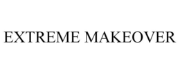 EXTREME MAKEOVER trademark