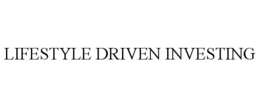 LIFESTYLE DRIVEN INVESTING trademark