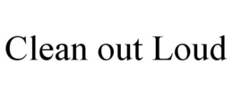 CLEAN OUT LOUD trademark