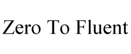 ZERO TO FLUENT trademark