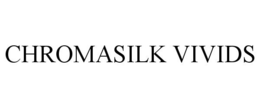 CHROMASILK VIVIDS trademark