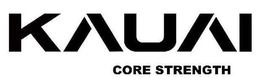KAUAI CORE STRENGTH trademark