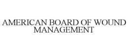 AMERICAN BOARD OF WOUND MANAGEMENT trademark