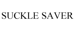 SUCKLE SAVER trademark