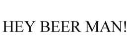 HEY BEER MAN! trademark