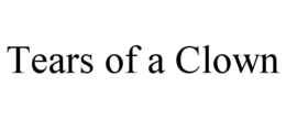 TEARS OF A CLOWN trademark