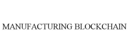 MANUFACTURING BLOCKCHAIN trademark
