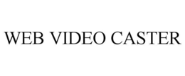 WEB VIDEO CASTER trademark
