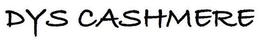 DYS CASHMERE trademark
