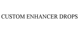 CUSTOM ENHANCER DROPS trademark