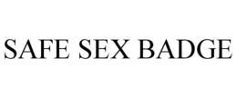 SAFE SEX BADGE trademark