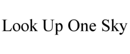 LOOK UP ONE SKY trademark