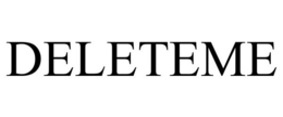DELETEME trademark