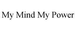 MY MIND MY POWER trademark