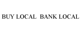 BUY LOCAL BANK LOCAL trademark