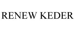 RENEW KEDER trademark