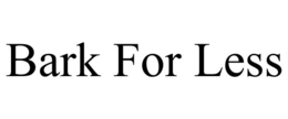 BARK FOR LESS trademark