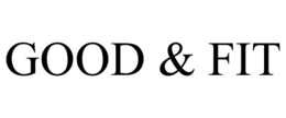 GOOD & FIT trademark