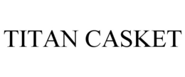 TITAN CASKET trademark