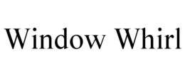 WINDOW WHIRL trademark