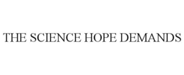 THE SCIENCE HOPE DEMANDS trademark