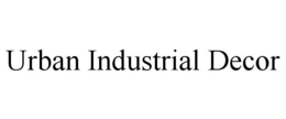 URBAN INDUSTRIAL DECOR trademark