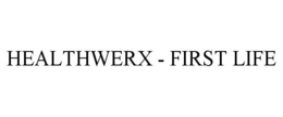 HEALTHWERX - FIRST LIFE trademark