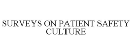 SURVEYS ON PATIENT SAFETY CULTURE trademark