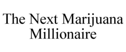 THE NEXT MARIJUANA MILLIONAIRE trademark