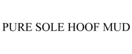 PURE SOLE HOOF MUD trademark