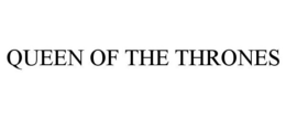 QUEEN OF THE THRONES trademark