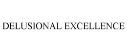 DELUSIONAL EXCELLENCE trademark