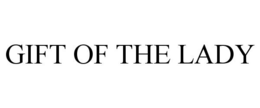 GIFT OF THE LADY trademark