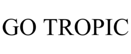 GO TROPIC trademark