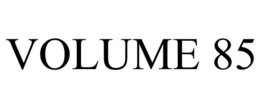 VOLUME 85 trademark